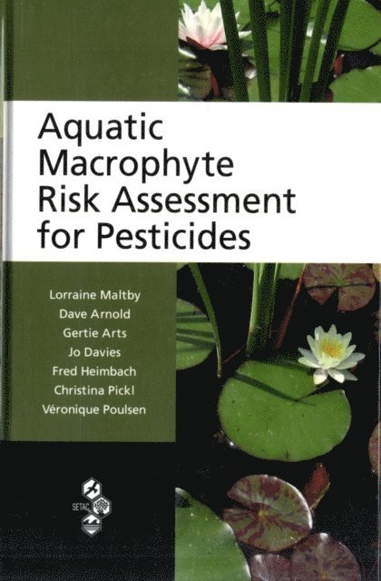 Veronique Poulsen, Christina Pickl, Fred Heimbach, Jo Davies, Gertie Arts, Dave Arnold, Lorraine Maltby - Aquatic Macrophyte Risk Assessment for Pesticides, E-bok