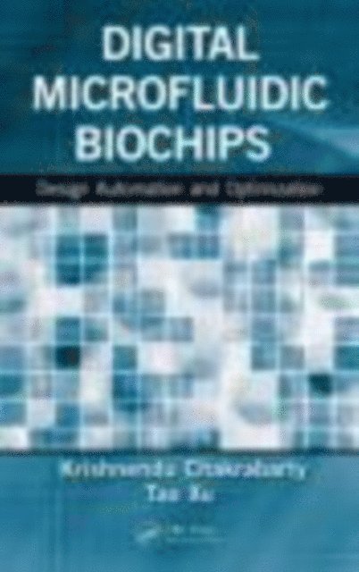 Tao Xu, Krishnendu Chakrabarty - Digital Microfluidic Biochips, E-bok