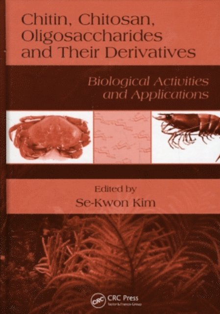 Se-Kwon Kim - Chitin, Chitosan, Oligosaccharides and Their Derivatives, E-bok