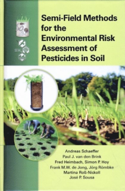 Jose P. Sousa, Martina RoAY-Nickoll, Jorg Rombke, Frank M.W. de Jong, Simon P. Hoy, Fred Heimbach, Paul J. van den Brink, Andreas Schaeffer - Semi-Field Methods for the Environmental Risk Assessment of Pesticides in Soil, E-bok