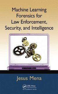 Machine Learning Forensics for Law Enforcement, Security, and Intelligence