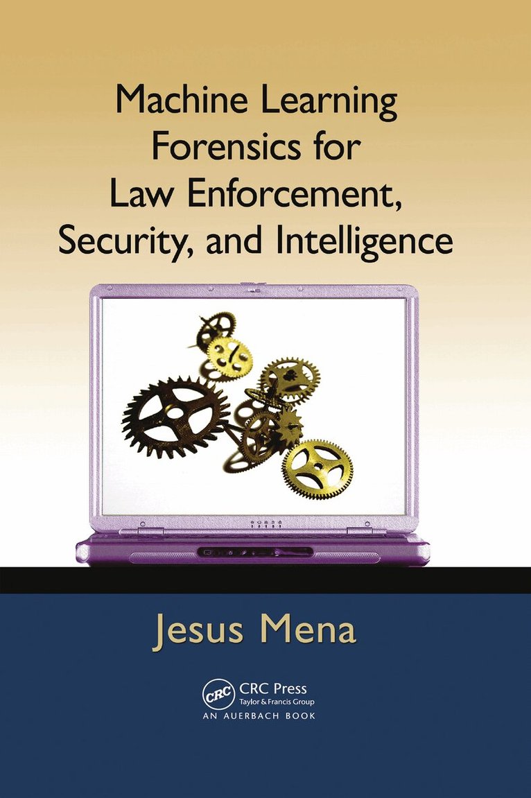 Jesus Mena - Machine Learning Forensics for Law Enforcement, Security, and Intelligence, E-bok. Tillgänglighet: Lägg i varukorg