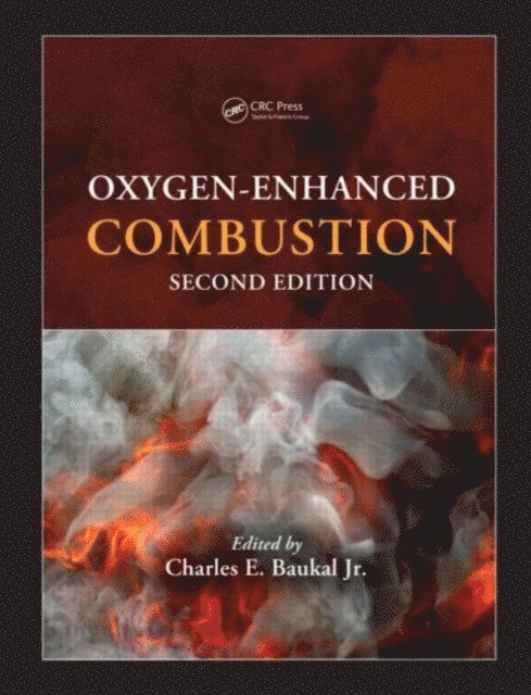 Charles E. Baukal Jr. - Oxygen-Enhanced Combustion, E-bok