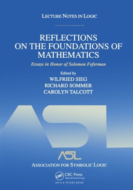 Carolyn Talcott, Richard Sommer, Wilfried Sieg - Reflections on the Foundations of Mathematics: Essays in Honor of Solomon Feferman, E-bok