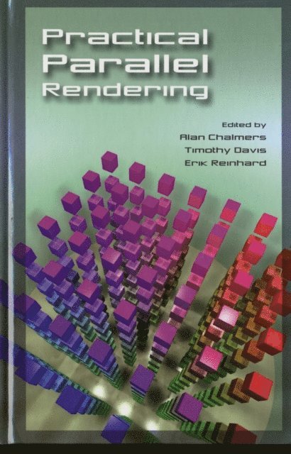 Tim Davis, Erik Reinhard, Alan Chalmers - Practical Parallel Rendering, E-bok
