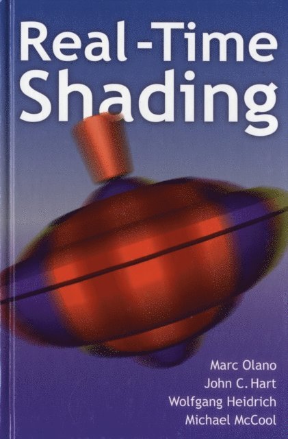 Michael McCool, Wolfgang Heidrich, John Hart, Marc Olano - Real-Time Shading, E-bok