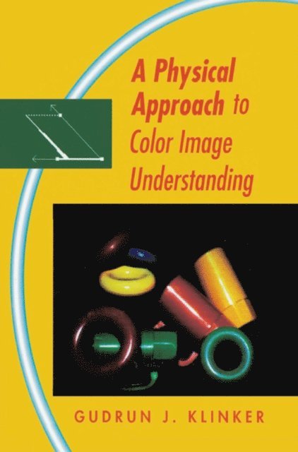 Gudrun Klinker - Physical Approach to Color Image Understanding, E-bok