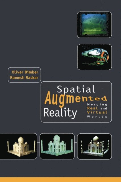 Ramesh Raskar, Oliver Bimber - Spatial Augmented Reality, E-bok