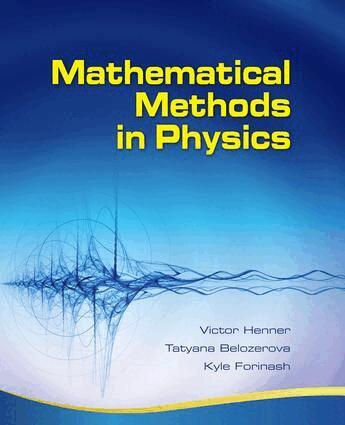 Victor Henner, Tatyana Belozerova, Kyle Forinash - Mathematical Methods in Physics, E-bok