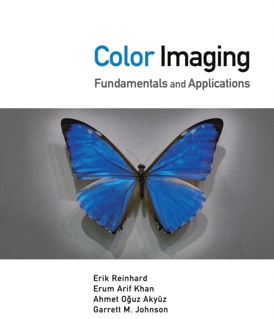 Garrett Johnson, Ahmet Oguz Akyuz, Erum Arif Khan, Erik Reinhard - Color Imaging, E-bok