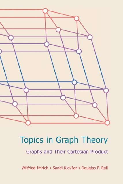 Douglas F Rall, Sandi Klavzar, Wilfried Imrich - Topics in Graph Theory, E-bok