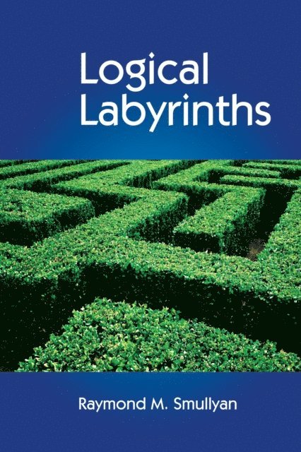 Raymond Smullyan - Logical Labyrinths, E-bok