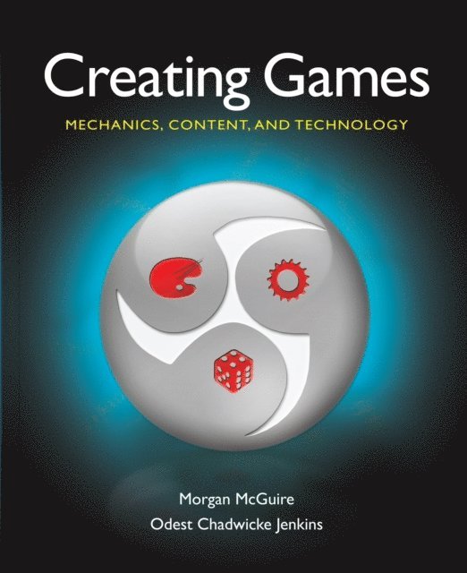 Odest Chadwicke Jenkins, Morgan McGuire - Creating Games, E-bok