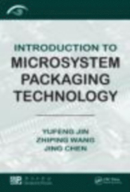 Jing Chen, Zhiping Wang, Yufeng Jin - Introduction to Microsystem Packaging Technology, E-bok