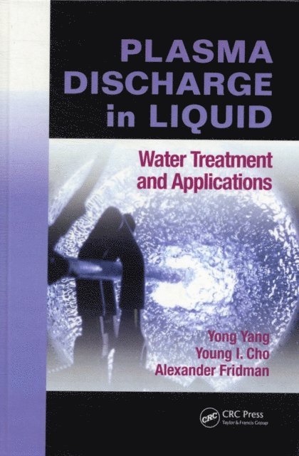 Alexander Fridman, Young I. Cho, Yong Yang - Plasma Discharge in Liquid, E-bok