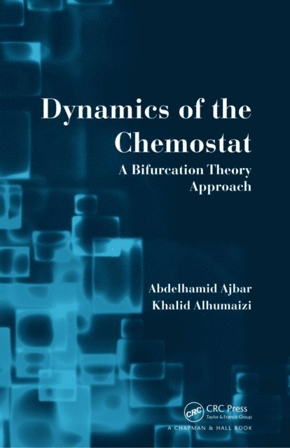 Khalid Alhumaizi, Abdelhamid Ajbar - Dynamics of the Chemostat, E-bok