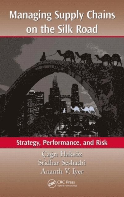 Ananth V. Iyer, Sridhar Seshadri, A‡aAYrA± HaksAo - Managing Supply Chains on the Silk Road, E-bok