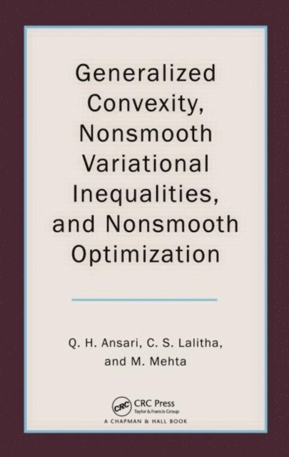 Monika Mehta, C. S. Lalitha, Qamrul Hasan Ansari - Generalized Convexity, Nonsmooth Variational Inequalities, and Nonsmooth Optimization, E-bok