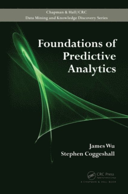 Stephen Coggeshall, James Wu - Foundations of Predictive Analytics, E-bok