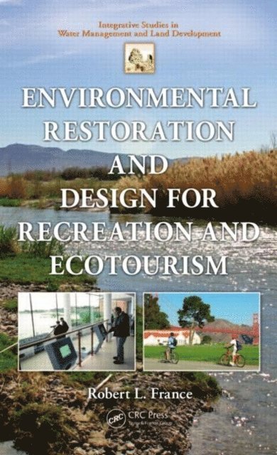 Robert L. France - Environmental Restoration and Design for Recreation and Ecotourism, E-bok