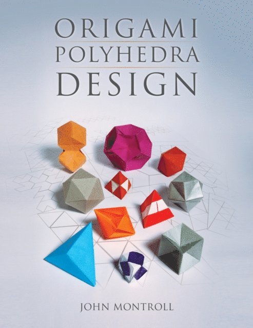 John Montroll - Origami Polyhedra Design, E-bok