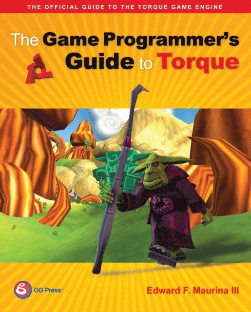 Edward F. Maurina - Game Programmer's Guide to Torque, E-bok. Tillgänglighet: Lägg i varukorg