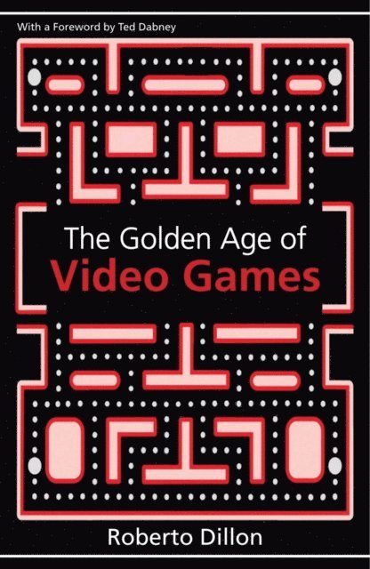 Roberto Dillon - Golden Age of Video Games, E-bok