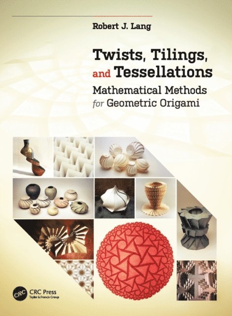 Robert J. Lang - Twists, Tilings, and Tessellations, E-bok