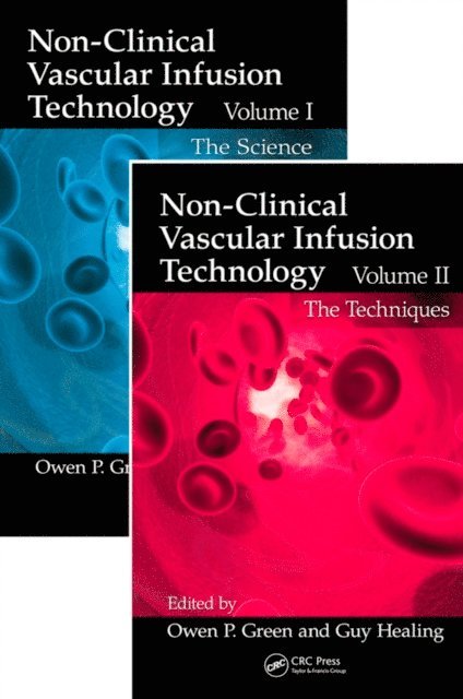 Guy Healing, Owen P. Green - Non-Clinical Vascular Infusion Technology, Two Volume Set, E-bok