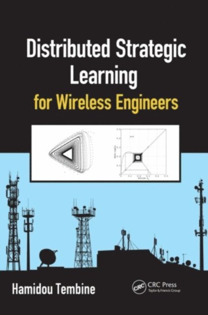 Hamidou Tembine - Distributed Strategic Learning for Wireless Engineers, E-bok