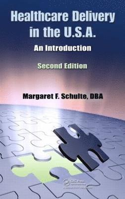 Margaret F. Schulte - Healthcare Delivery in the U.S.A.: An Introduction, Häftad