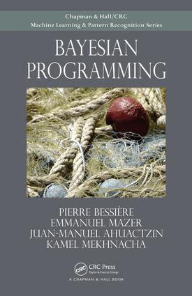 Pierre Bessiere, Emmanuel Mazer, Juan Ahuactzin, Kamel Mekhnacha - Bayesian Programming, E-bok