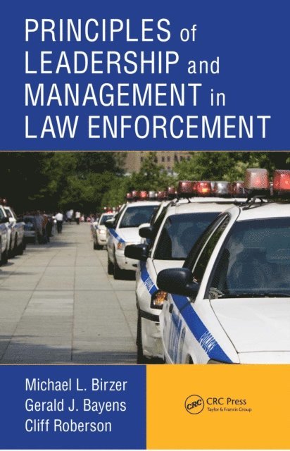 Cliff Roberson, Gerald J. Bayens, Michael L. Birzer - Principles of Leadership and Management in Law Enforcement, E-bok