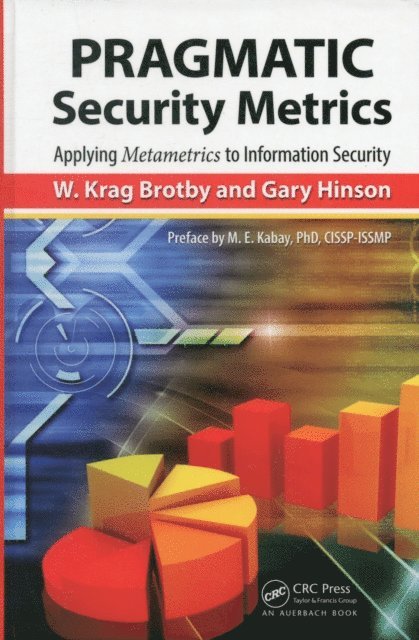 Gary Hinson, W. Krag Brotby - PRAGMATIC Security Metrics, E-bok