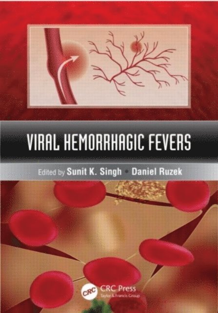 Daniel Ruzek, Sunit K. Singh - Viral Hemorrhagic Fevers, E-bok