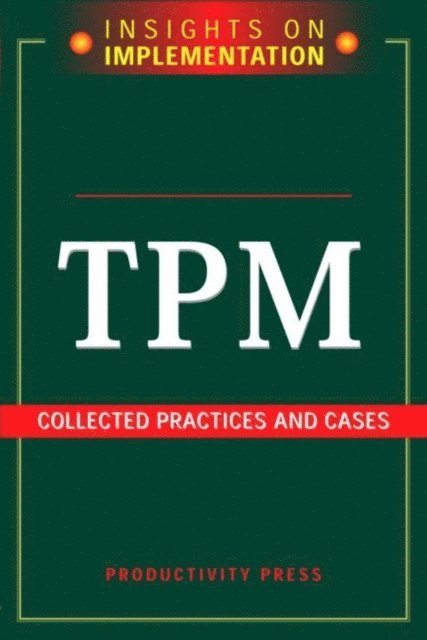 Productivity Press - TPM: Collected Practices and Cases, E-bok