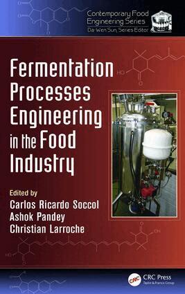 Carlos Ricardo Soccol, Ashok Pandey, Christian Larroche - Fermentation Processes Engineering in the Food Industry, E-bok