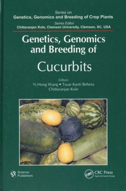 Chittaranjan Kole, T. K. Behera, Yi-Hong Wang - Genetics, Genomics and Breeding of Cucurbits, E-bok