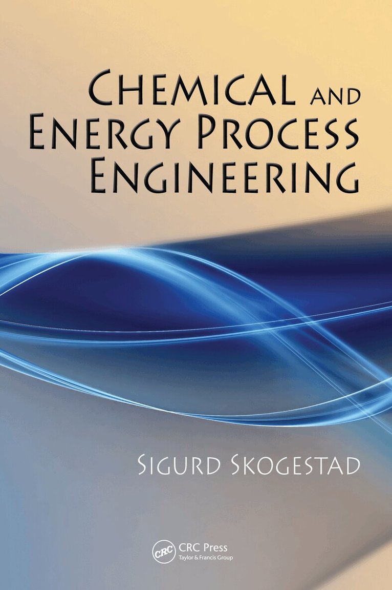 Sigurd Skogestad - Chemical and Energy Process Engineering, E-bok