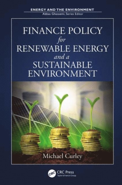 Michael Curley - Finance Policy for Renewable Energy and a Sustainable Environment, E-bok