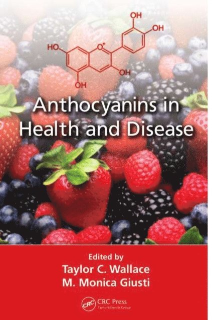 M. Monica Giusti, Taylor C. Wallace - Anthocyanins in Health and Disease, E-bok