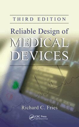 Richard C. Fries - Reliable Design of Medical Devices, E-bok