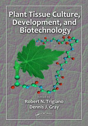 Robert N. Trigiano, Dennis J. Gray - Plant Tissue Culture, Development, and Biotechnology, E-bok