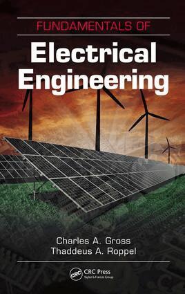 Charles A. Gross, Thaddeus A. Roppel - Fundamentals of Electrical Engineering, E-bok