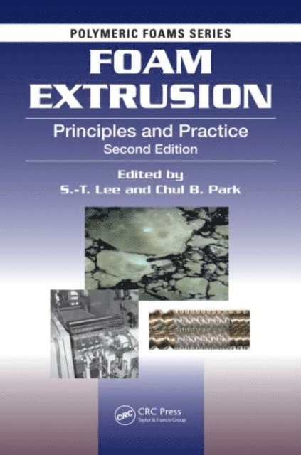 Chul B. Park, S.-T. Lee - Foam Extrusion, E-bok
