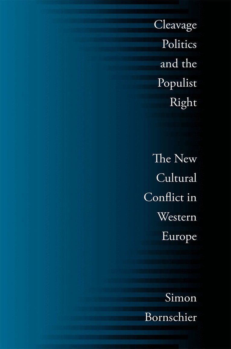 Simon Bornschier - Cleavage Politics and the Populist Right, Inbunden