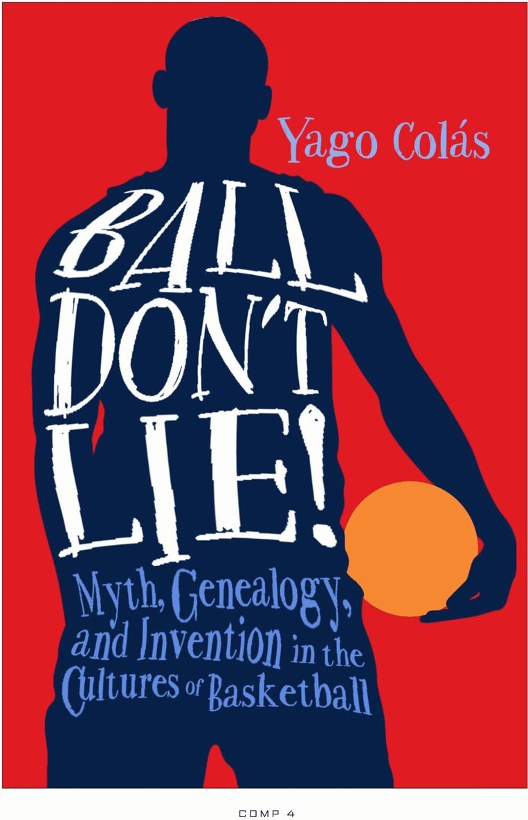 Yago Colás - Ball Don't Lie, Inbunden. Tillgänglighet: Tillfälligt slut