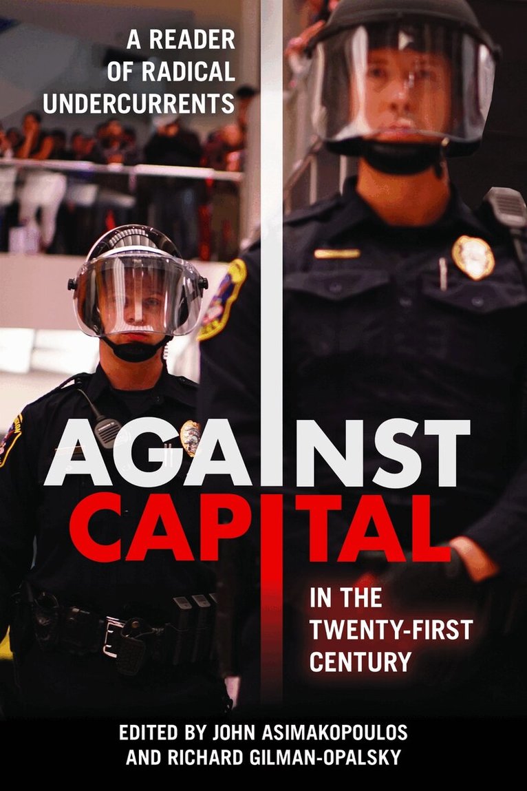 John Asimakopoulos, Richard Gilman-Opalsky - Against Capital in the Twenty-First Century, Inbunden. Tillgänglighet: Tillfälligt slut