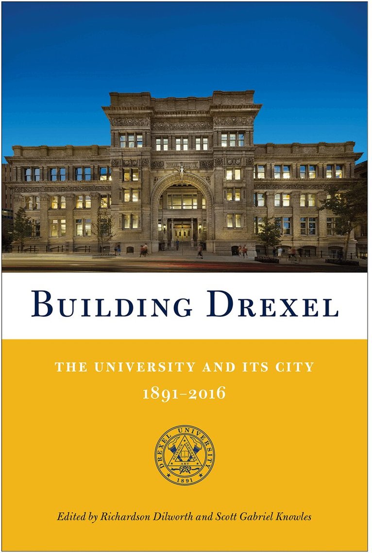 Richardson Dilworth, Scott Gabriel Knowles - Building Drexel, Inbunden. Tillgänglighet: Tillfälligt slut