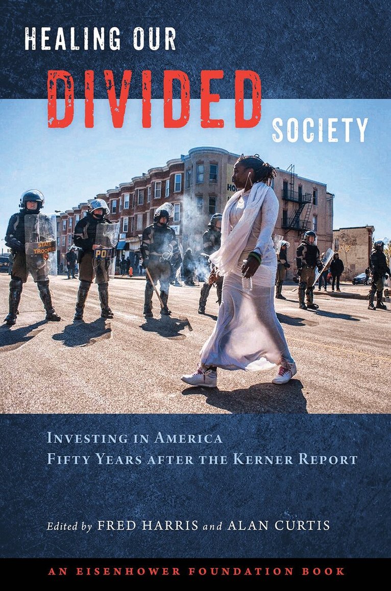 Fred Harris, Alan Curtis - Healing Our Divided Society: Investing in America Fifty Years After the Kerner Report, Inbunden